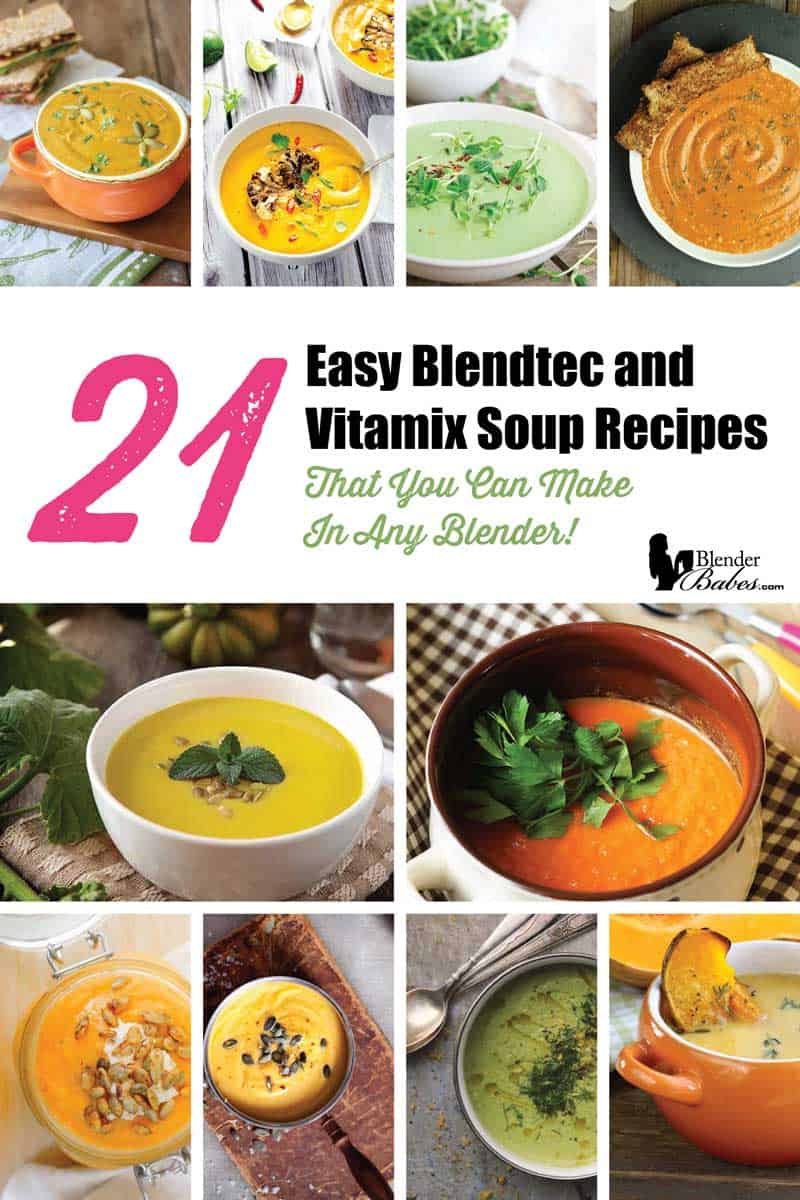 21 Easy Blendtec And Vitamix Soup Recipes For Any Blender
