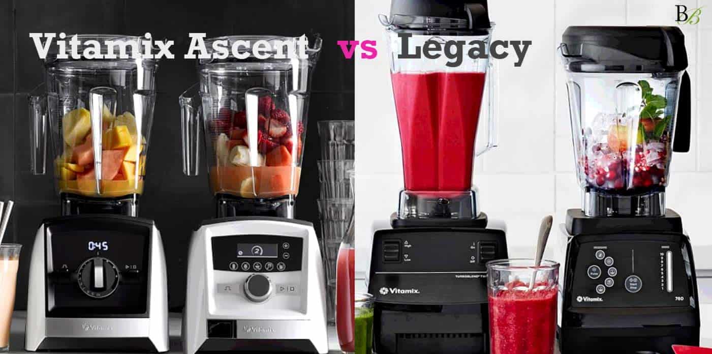 Vitamix Ascent vs Legacy