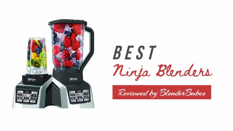 best ninja blenders reviews - by blenderbabes