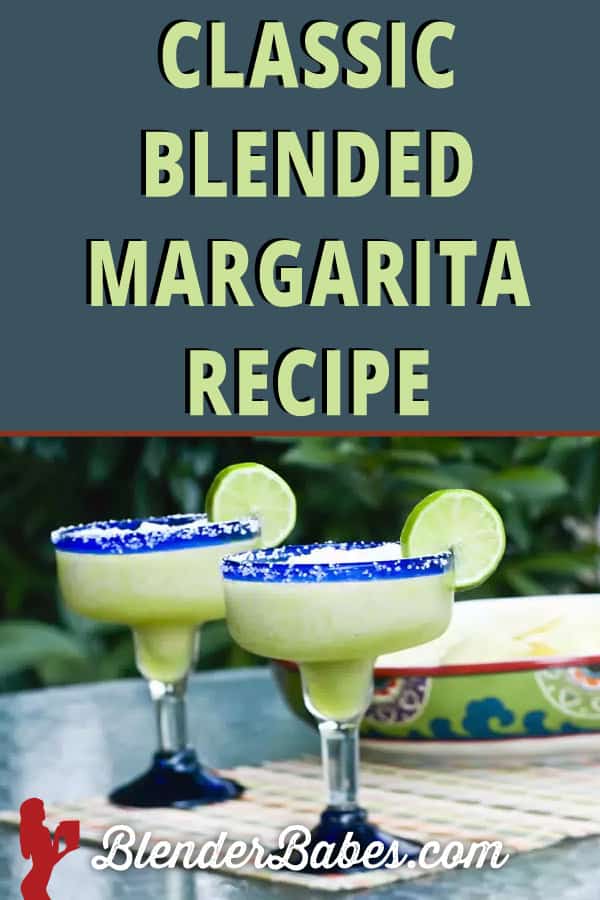 Classic Blended Margarita Recipe Blender Babes