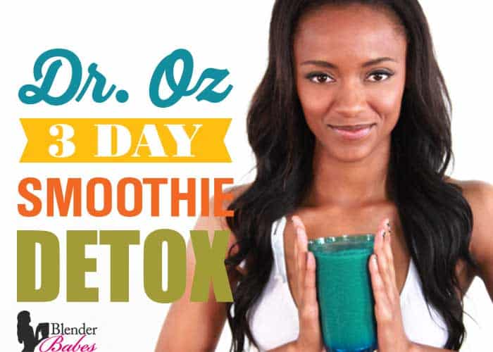 Dr Oz 3 Day Detox - A Smoothie Detox