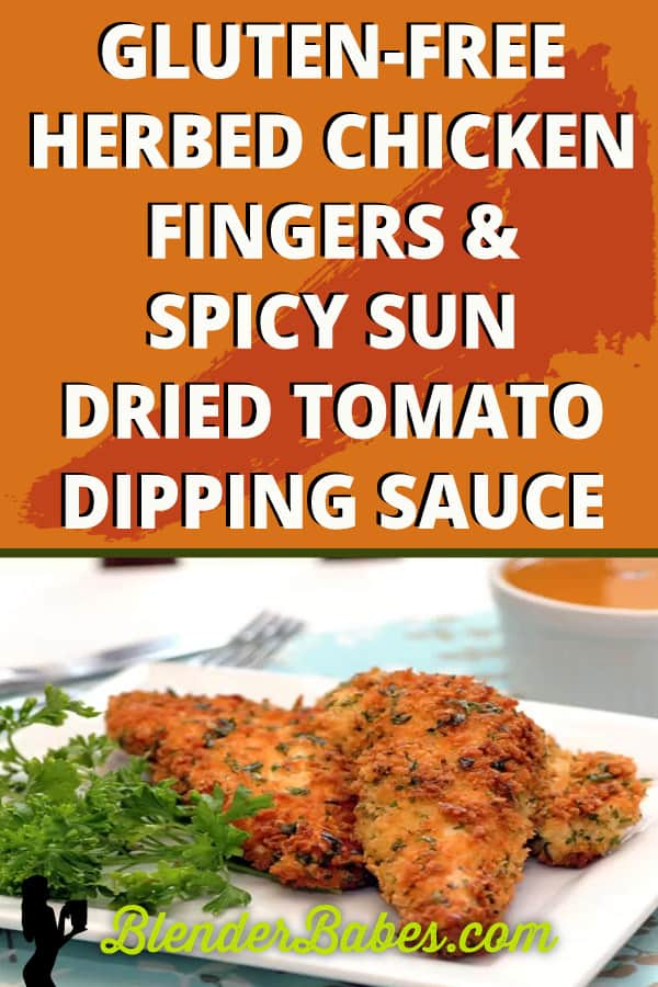 Gluten-Free Herbed Chicken Fingers & Spicy Sun Dried Tomato Dipping Sauce