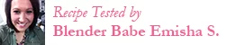 Blender Babes Recipe Tester Emisha S