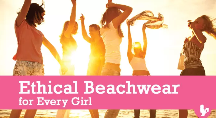 Ethical Beachwear for Every Girl