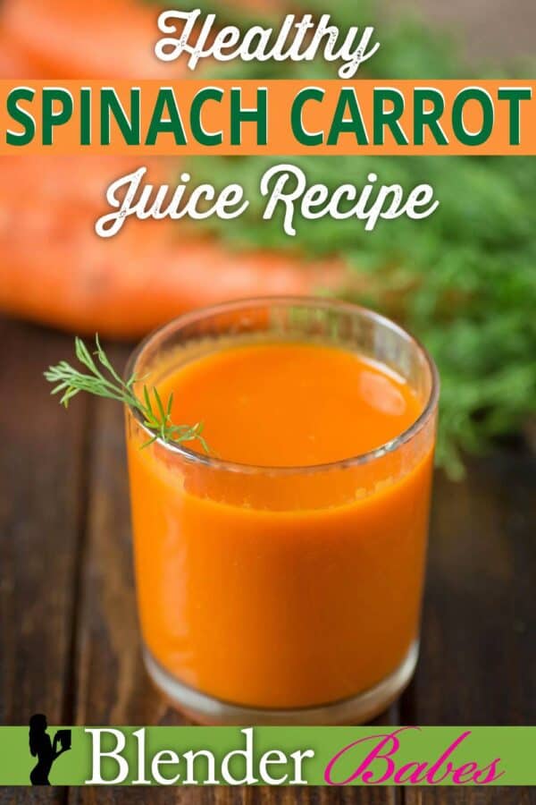 Healthy Spinach Carrot Juice Recipe Blender Babes
