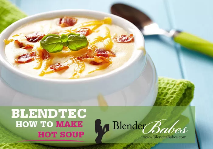 How to make soup recipes in your blendtec blender by @BlenderBabes