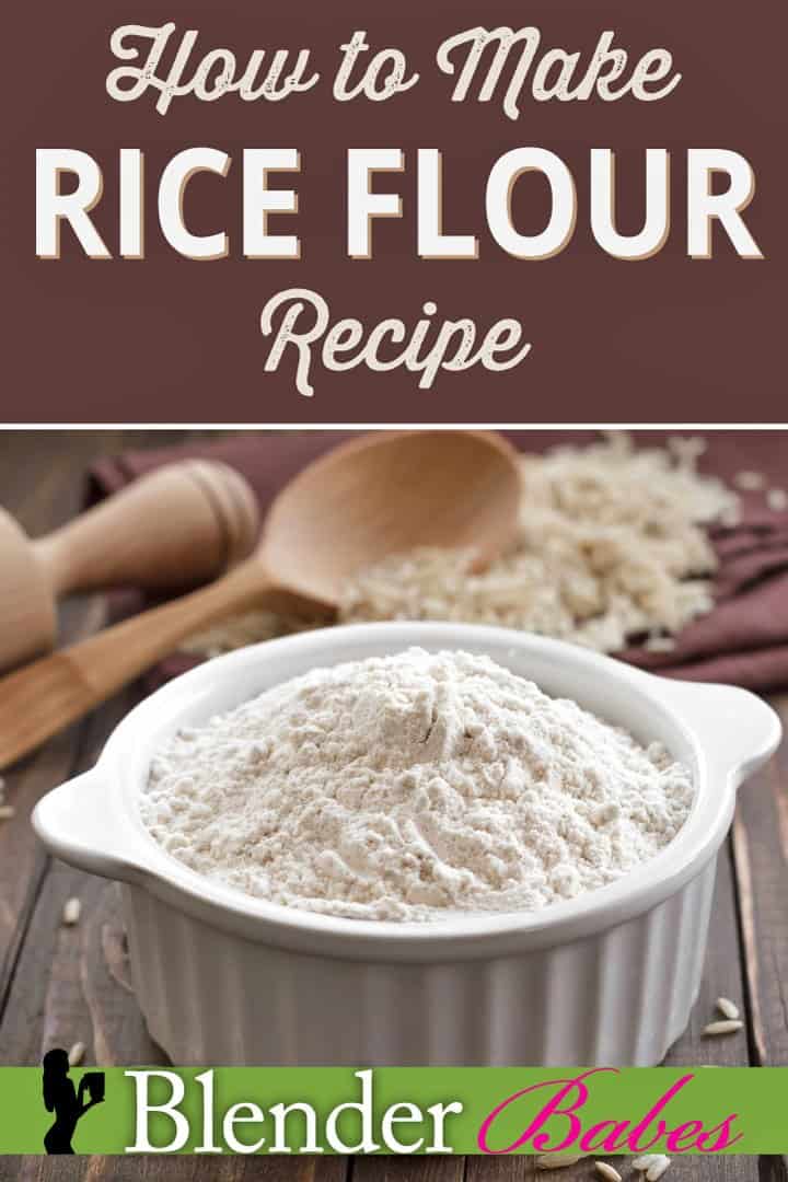 How to Make Rice Flour Recipe Blender Babes