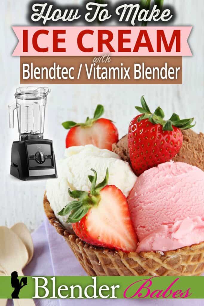 How to make ice cream blendtec or vitamix blender