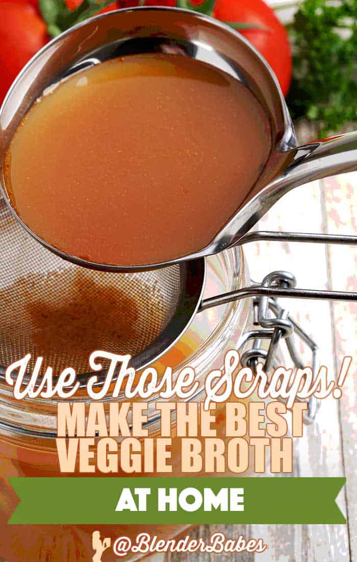 Use Those Scraps! Make the Best Vegetable Broth (or 