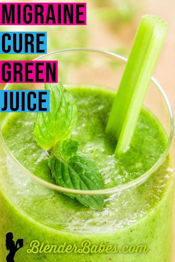 Migraine Be Gone Green Juice Recipe Blender Babes