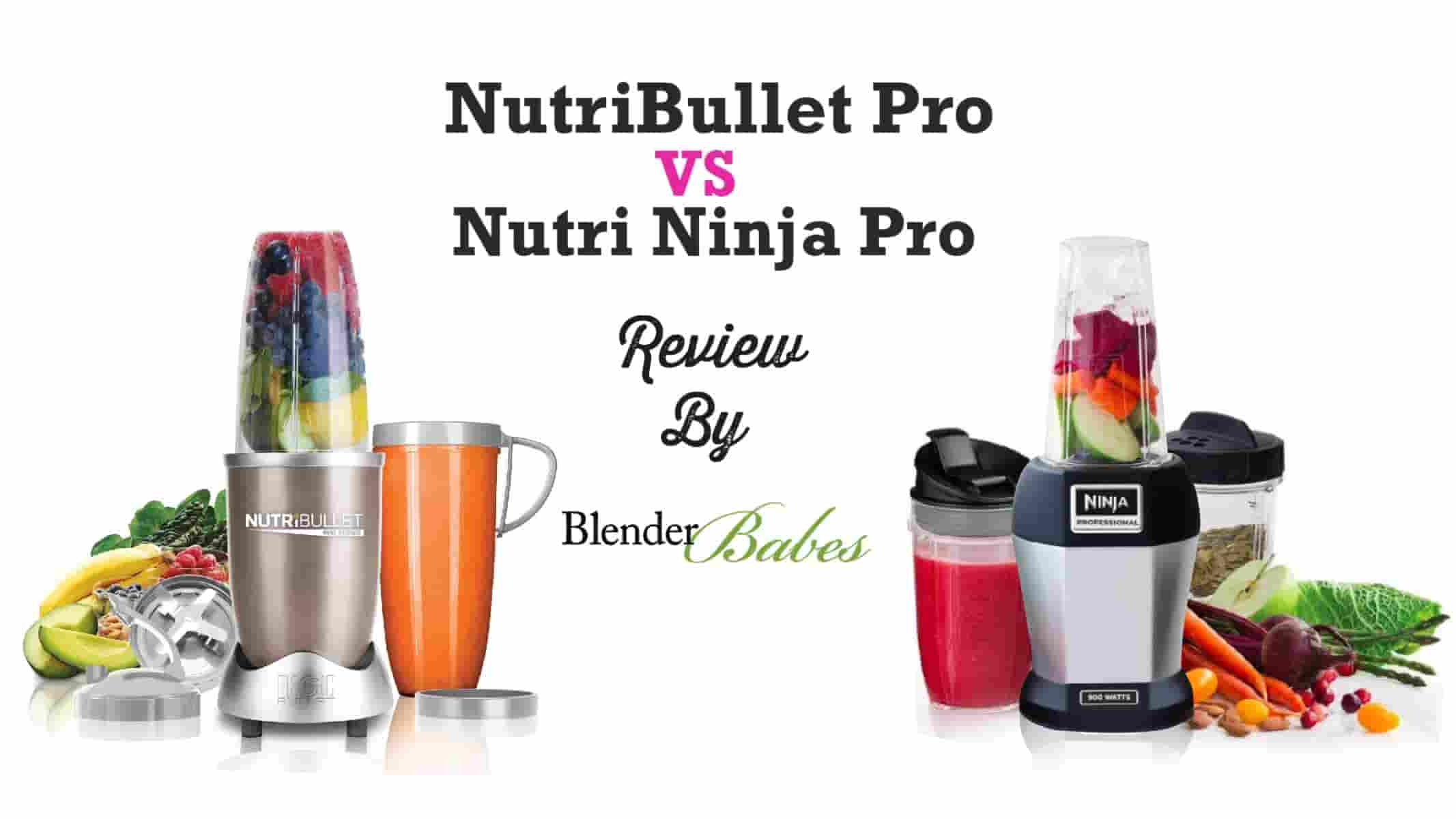 NutriBullet Pro vs Nutri Ninja Pro Review by Blender Babes