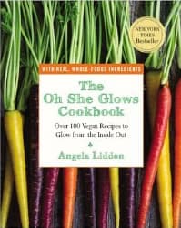 Oh She Glows Cookbook 100 Vegan Recipes