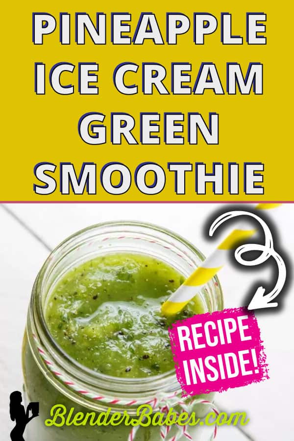 Pineapple Ice Cream Green Smoothie Blender Babes