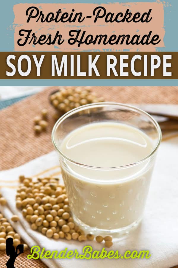 Protein-Packed Fresh Homemade Soy Milk Recipe