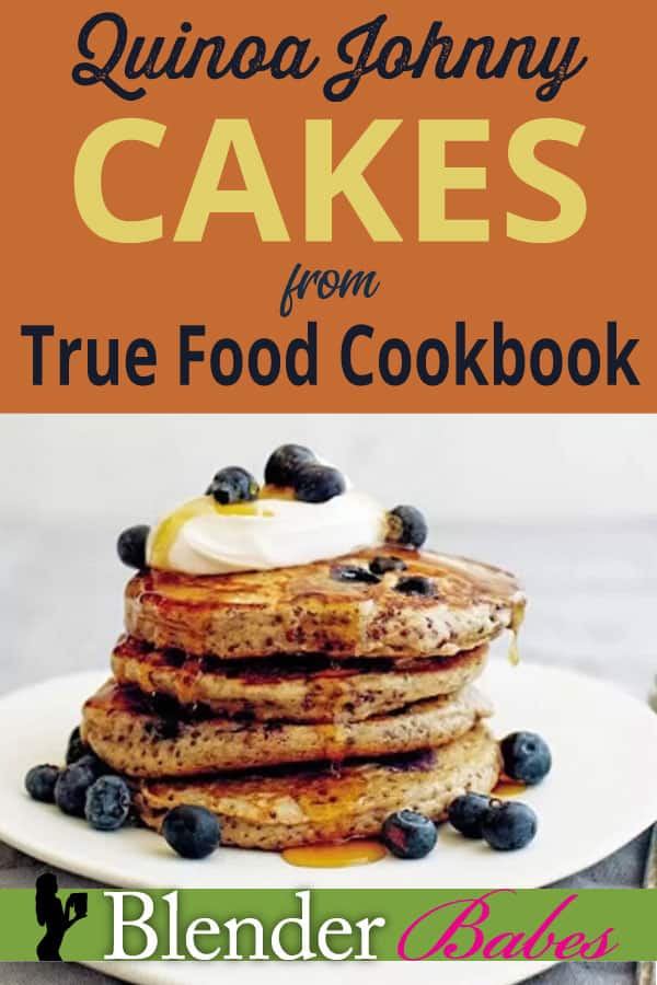 Quinoa Johnny Cakes from True Food Cookbook Blender Babes