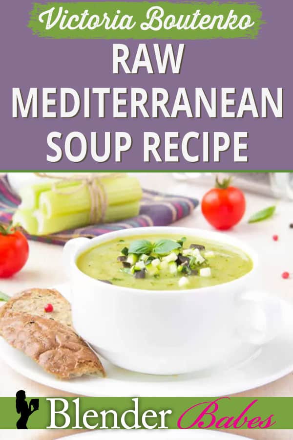 RAW Mediterranean Soup by Victoria Boutenko