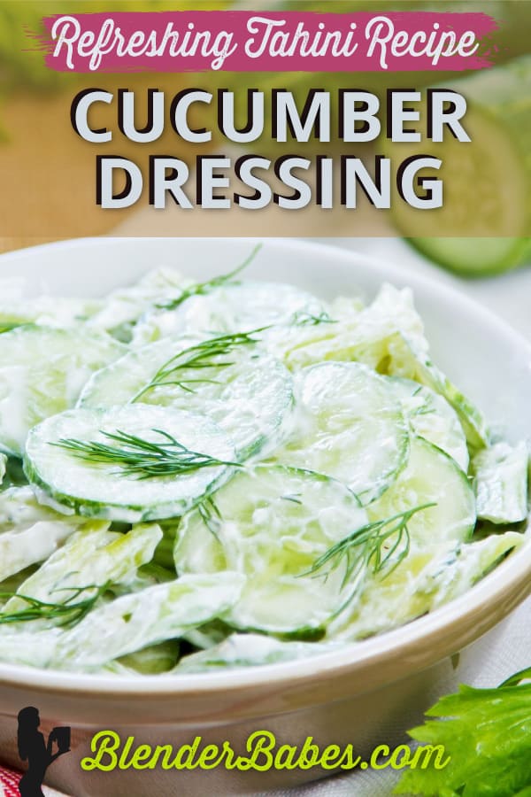 Refreshing Cucumber Tahini Dressing Recipe Blender Babes