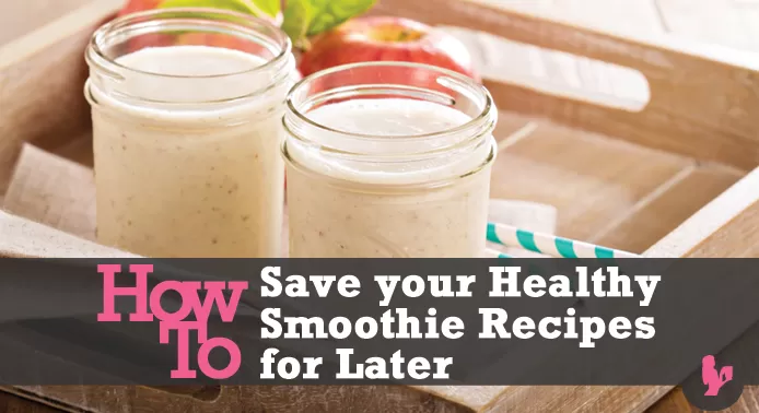 How To Save A Smoothie For Later