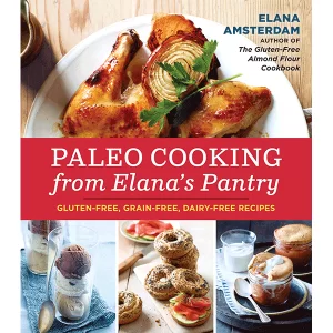 Paleo Cooking from Elana's Pantry