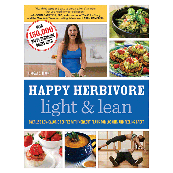 Happy Herbivore Light &amp; Lean 150 Low-Calorie Recipes ...