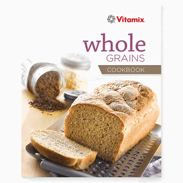 Vitamix Whole Fresh Grains Cookbook