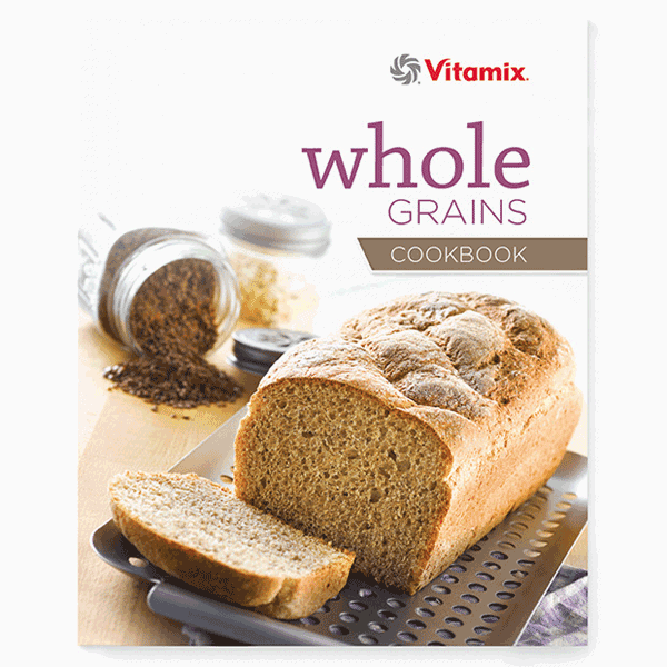 Vitamix Whole Fresh Grains Cookbook Blender Babes