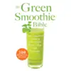 The Green Smoothie Bible