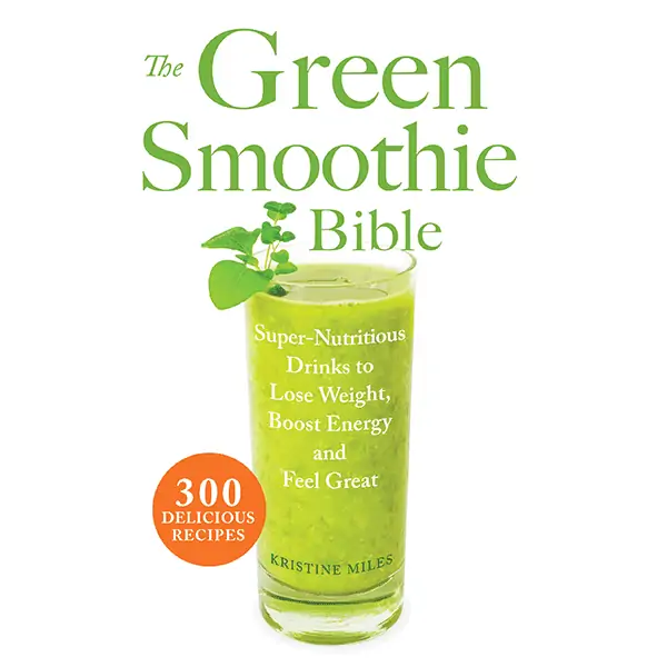 The Green Smoothie Bible