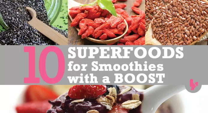 10 Favorite List of Superfoods for Healthy Green Smoothie Recipes with a Boost by @BlenderBabes