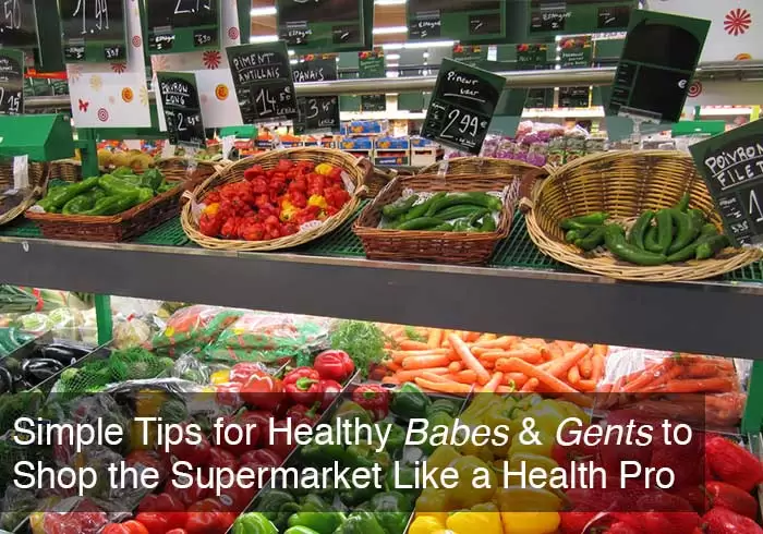 11 Simple Tips for Healthy Babes & Gents to Shop the Supermarket Like a Health Pro