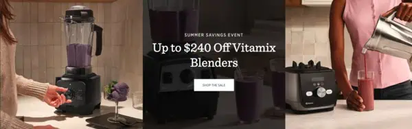 Vitamix Summer Sale Up to 240 off Vitamix Summer Sale with deals up to $240 off