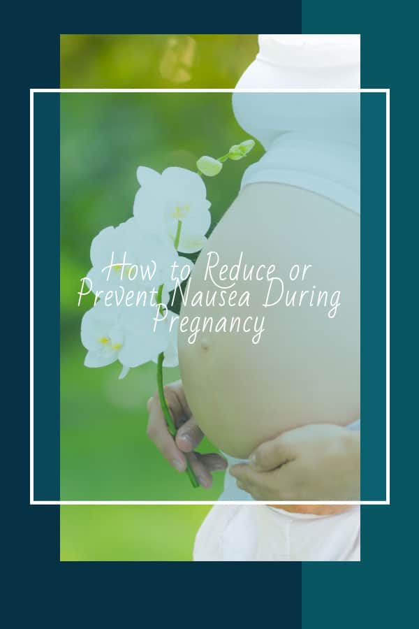 Reduce or prevent morning sickness nausea during pregnancy