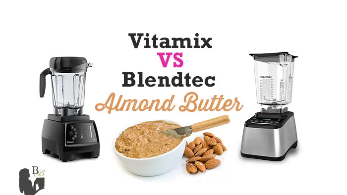 How to Make Almond Butter Vitamix vs Blendtec by Blender Babes