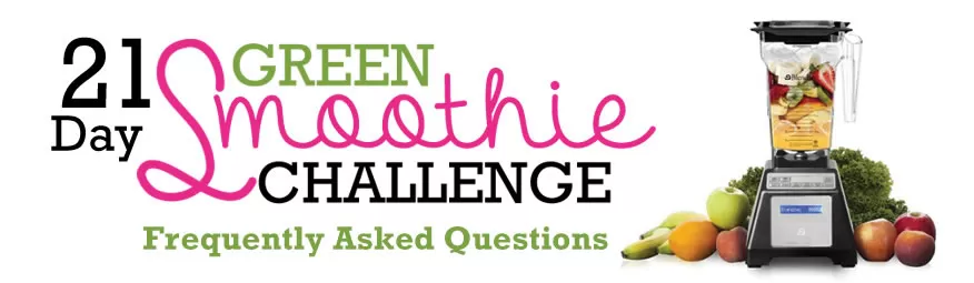 Blender Babes' Green Smoothie Challenge Frequently Asked Questions