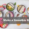 How to make a smoothie bowl