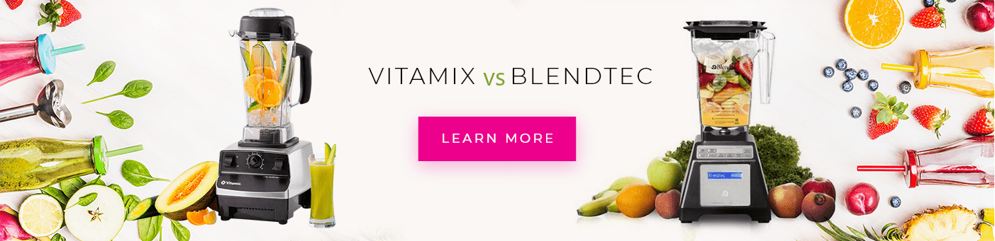 Blendtec vs Vitamix